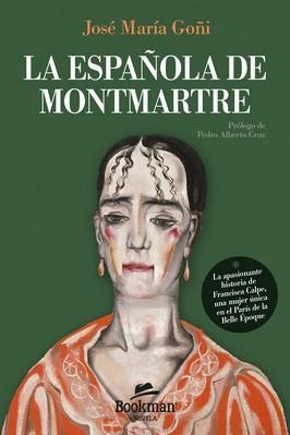 ESPAÑOLA DE MONTMARTRE | 9788412767360 | JOSÉ MARÍA GOÑI | Librería Castillón - Comprar libros online Aragón, Barbastro