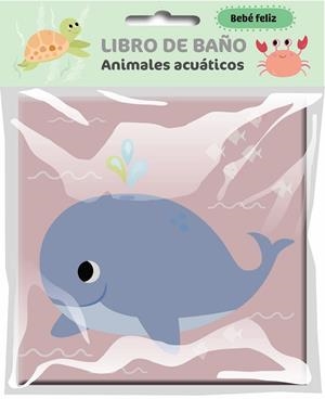 BEBÉ FELIZ - LIBRO DE BAÑO - ANIMALES ACUÁTICOS | 9789403240824 | BALLON | Librería Castillón - Comprar libros online Aragón, Barbastro