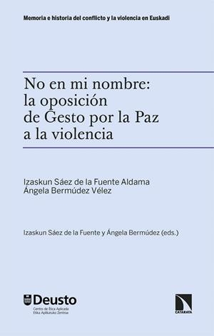 No en mi nombre: la oposición de Gesto por la Paz a la violencia | 9788410673045 | Sáez de la Fuente Aldama, Izaskun | Librería Castillón - Comprar libros online Aragón, Barbastro