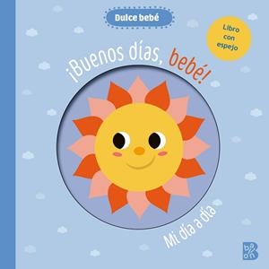 DULCE BEBÉ - BUENOS DÍAS BEBÉ - ESPEJO | 9789403240800 | BALLON | Librería Castillón - Comprar libros online Aragón, Barbastro