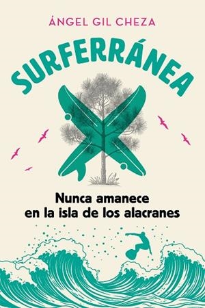 SURFERRÁNEA 1. NUNCA AMANECE EN LA ISLA DE LOS ALACRANES | 9788468373928 | Gil Cheza, Ángel | Librería Castillón - Comprar libros online Aragón, Barbastro