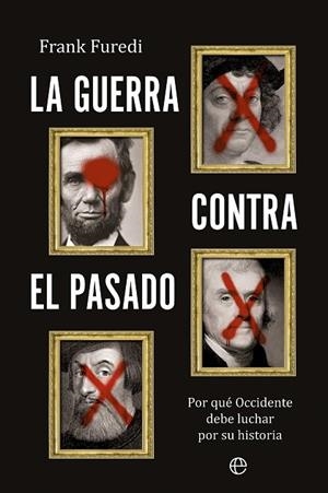 La guerra contra el pasado | 9788410940352 | Furedi, Frank | Librería Castillón - Comprar libros online Aragón, Barbastro