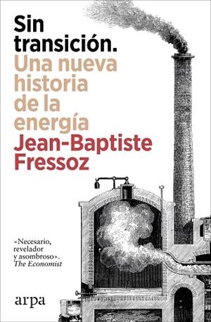 Sin transición. Una nueva historia de la energía | 9788410313842 | Fressoz, Jean-Baptiste | Librería Castillón - Comprar libros online Aragón, Barbastro