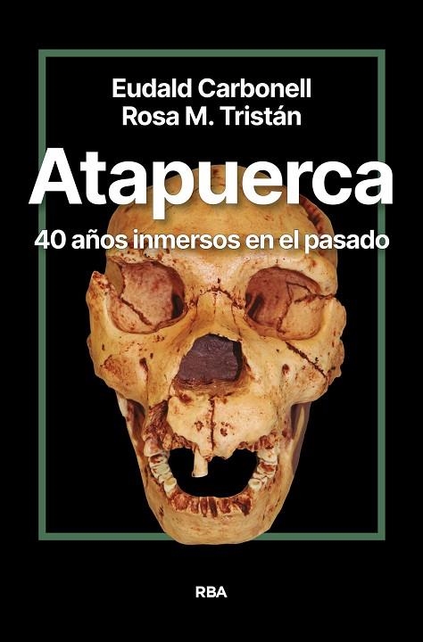 Atapuerca. 40 años inmersos en el pasado | 9788411327428 | Carbonell Roura, Eudald | Librería Castillón - Comprar libros online Aragón, Barbastro