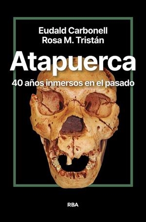 Atapuerca. 40 años inmersos en el pasado | 9788411327428 | Carbonell Roura, Eudald | Librería Castillón - Comprar libros online Aragón, Barbastro