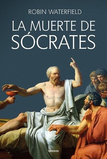 La muerte de Sócrates | 9788424941208 | Waterfield, Robin | Librería Castillón - Comprar libros online Aragón, Barbastro