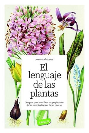 El lenguaje de las plantas | 9788491183013 | Cañellas Puiggròs, Jordi | Librería Castillón - Comprar libros online Aragón, Barbastro