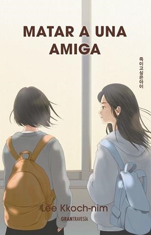 Matar a una amiga | 9786075840444 | Kkoch-nim, Lee | Librería Castillón - Comprar libros online Aragón, Barbastro