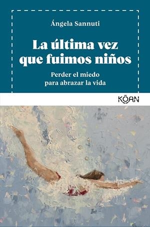 La última vez que fuimos niños | 9788410358218 | Sannuti, Ángela | Librería Castillón - Comprar libros online Aragón, Barbastro
