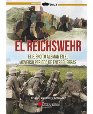EL REISCHWEHR. EL EJERCITO ALEMAN EN EL ADVERSO PERIODO DE ENTREGUERRAS | 9788419469809 | FERNÁNDEZ GONZÁLEZ JAVIER | Librería Castillón - Comprar libros online Aragón, Barbastro