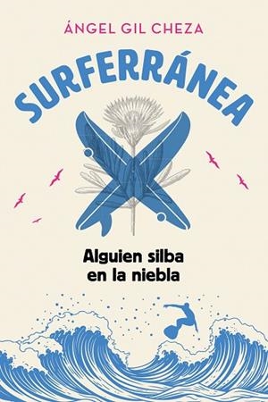 SURFERRÁNEA 2. ALGUIEN SILBA EN LA NIEBLA | 9788468373935 | Gil Cheza, Ángel | Librería Castillón - Comprar libros online Aragón, Barbastro