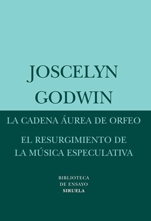 La cadena áurea de Orfeo / El resurgimiento de la música especulativa | 9788498413397 | Godwin, Joscelyn | Librería Castillón - Comprar libros online Aragón, Barbastro
