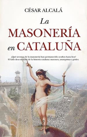 La masonería en Cataluña | 9788410527546 | César Alcalá | Librería Castillón - Comprar libros online Aragón, Barbastro