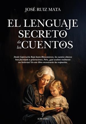 El lenguaje secreto de los cuentos | 9788410528185 | José Ruiz Mata | Librería Castillón - Comprar libros online Aragón, Barbastro