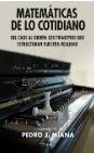 MATEMÁTICAS DE LO COTIDIANO | 9791387556389 | MIANA, PEDRO J | Librería Castillón - Comprar libros online Aragón, Barbastro