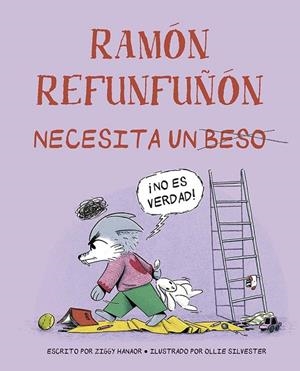 Ramón refunfuñón necesita un beso | 9788491458111 | Hanaor, Ziggy | Librería Castillón - Comprar libros online Aragón, Barbastro