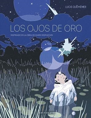 LOS OJOS DE ORO | 9788467975758 | LUCIE QUEMENER/MARIE DESPLECHIN | Librería Castillón - Comprar libros online Aragón, Barbastro