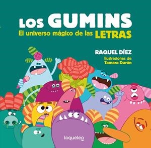 Los Gumins. El universo mágico de las letras | 9788491225195 | Diez Real, Raquel | Librería Castillón - Comprar libros online Aragón, Barbastro