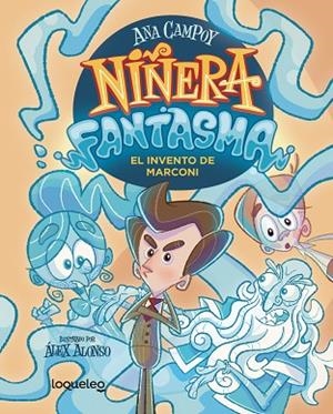 Niñera fantasma 1. El invento de Marconi | 9788491225379 | Campoy, Ana | Librería Castillón - Comprar libros online Aragón, Barbastro
