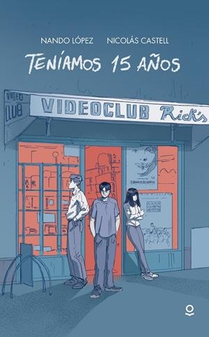 Teníamos 15 años | 9788491225706 | Nando López | Librería Castillón - Comprar libros online Aragón, Barbastro