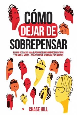Cómo dejar de sobrepensar | 9788396951519 | Chase Hill | Librería Castillón - Comprar libros online Aragón, Barbastro