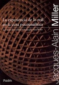 La experiencia de lo real en la cura psicoanalítica | 9789501288544 | Miller, Jacques-Alain | Librería Castillón - Comprar libros online Aragón, Barbastro