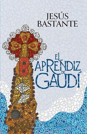 El aprendiz de Gaudí | 9788410940642 | Bastante, Jesús | Librería Castillón - Comprar libros online Aragón, Barbastro