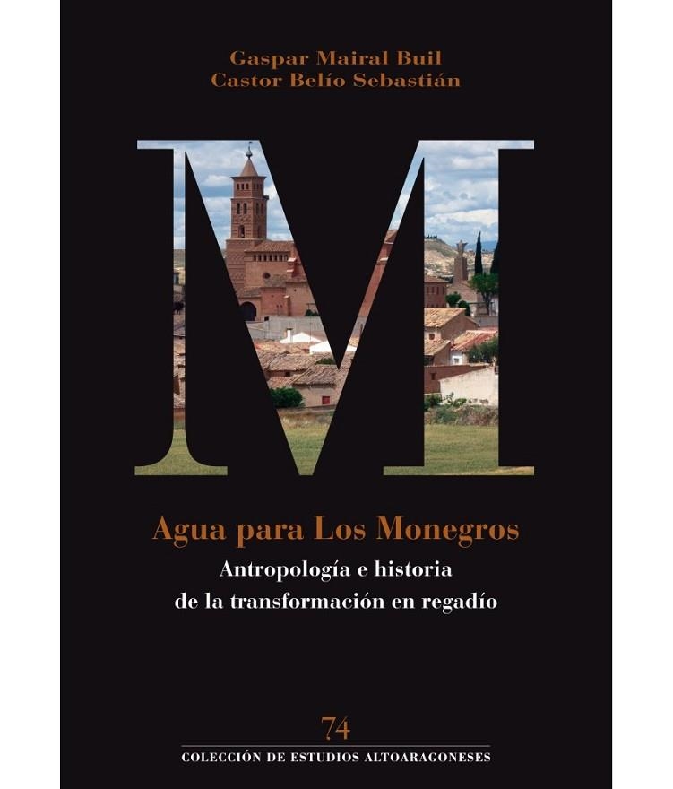 Agua para Los Monegros: antropología e historia de la transformación en regadío | 9788481273465 | Gaspar Mairal Buil y Castor Belío Sebastián | Librería Castillón - Comprar libros online Aragón, Barbastro