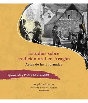 Estudios sobre tradición oral en Aragón: actas de las I Jornadas | 9788481273410 | Ángel Gari Lacruz ; Nereida Torrijos Muñoz | Librería Castillón - Comprar libros online Aragón, Barbastro