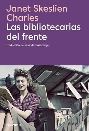 Las bibliotecarias del frente | 9788410180413 | JSkeslien Charles, Janet | Librería Castillón - Comprar libros online Aragón, Barbastro