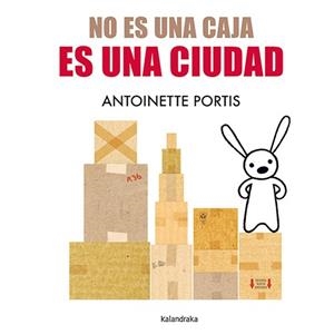 No es una caja, es una ciudad | 9788413433691 | Portis, Antoinette | Librería Castillón - Comprar libros online Aragón, Barbastro