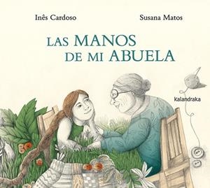 Las manos de mi abuela | 9788413433363 | Cardoso, Inês | Librería Castillón - Comprar libros online Aragón, Barbastro