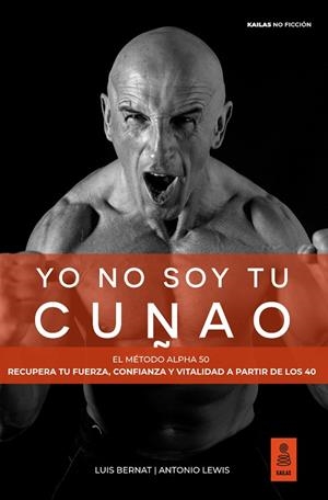Yo no soy tu cuñao | 9791387534059 | Bernat, Luis/Lewis, Antonio | Librería Castillón - Comprar libros online Aragón, Barbastro