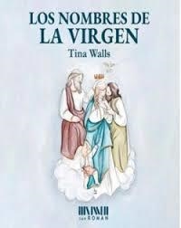 Los nombres de la Virgen | 9788417463007 | Walls, Tina | Librería Castillón - Comprar libros online Aragón, Barbastro