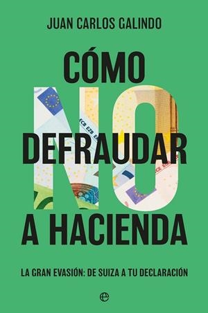 Como no defraudar a Hacienda | 9788410940673 | Galindo,Juan Carlos | Librería Castillón - Comprar libros online Aragón, Barbastro