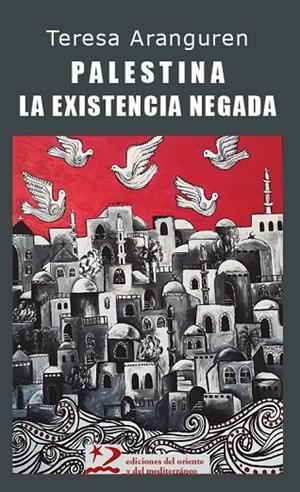 Palestina: la existencia negada | 9791399040401 | Aranguren Amézola, Teresa | Librería Castillón - Comprar libros online Aragón, Barbastro