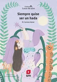 Siempre quise ser un hada | 9788411829250 | Aznar, M. Carmen | Librería Castillón - Comprar libros online Aragón, Barbastro