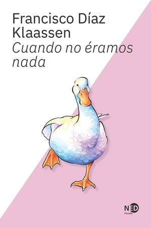 Cuando no éramos nada | 9788419407603 | Díaz Klaassen, Francisco | Librería Castillón - Comprar libros online Aragón, Barbastro