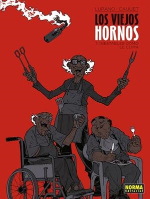 LOS VIEJOS HORNOS 7. INESTABLES COMO EL CLIMA | 9788467975345 | LUPANO Y CAUUET | Librería Castillón - Comprar libros online Aragón, Barbastro