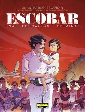 ESCOBAR. UNA EDUCACION CRIMINAL | 9788467976779 | MADRIGAL, ALBERTO; ESCOBAR, JUAN PABLO ; MARTIN FARINA, PABLO | Librería Castillón - Comprar libros online Aragón, Barbastro