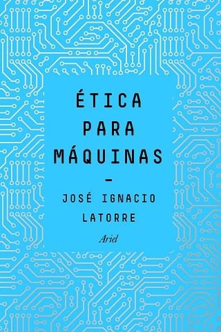 Ética para máquinas | 9788434429659 | Latorre Sentís, José Ignacio | Librería Castillón - Comprar libros online Aragón, Barbastro