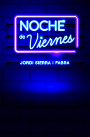 Noche de viernes | 9788491223856 | Sierra I Fabra, Jordi | Librería Castillón - Comprar libros online Aragón, Barbastro
