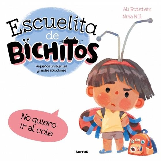 Escuelita de bichitos - No quiero ir al cole | 9788427248793 | Rutstein, Ali | Librería Castillón - Comprar libros online Aragón, Barbastro
