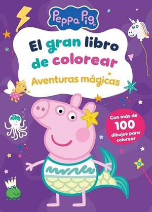 El gran libro de colorear. Aventuras mágicas (Peppa Pig. Actividades) | 9788448871062 | Hasbro | Librería Castillón - Comprar libros online Aragón, Barbastro