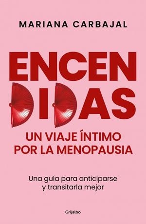 Encendidas. Un viaje íntimo por la menopausia | 9788425370830 | Carbajal, Mariana | Librería Castillón - Comprar libros online Aragón, Barbastro