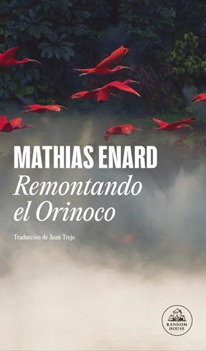 Remontando el Orinoco | 9788439740223 | Enard, Mathias | Librería Castillón - Comprar libros online Aragón, Barbastro