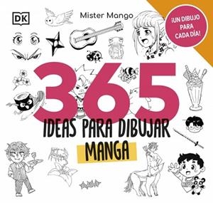 365 ideas para dibujar manga | 9780241764183 | Mister Mango | Librería Castillón - Comprar libros online Aragón, Barbastro