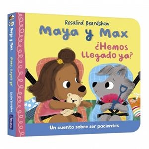 Maya y Max - ¿Hemos llegado ya? | 9788448870324 | Beardshaw, Rosalind | Librería Castillón - Comprar libros online Aragón, Barbastro