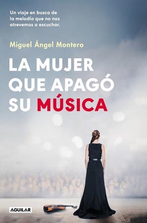 La mujer que apagó su música | 9788403525214 | Montero, Miguel Ángel | Librería Castillón - Comprar libros online Aragón, Barbastro