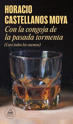 Con la congoja de la pasada tormenta (Casi todos los cuentos) | 9788439739340 | Castellanos Moya, Horacio | Librería Castillón - Comprar libros online Aragón, Barbastro